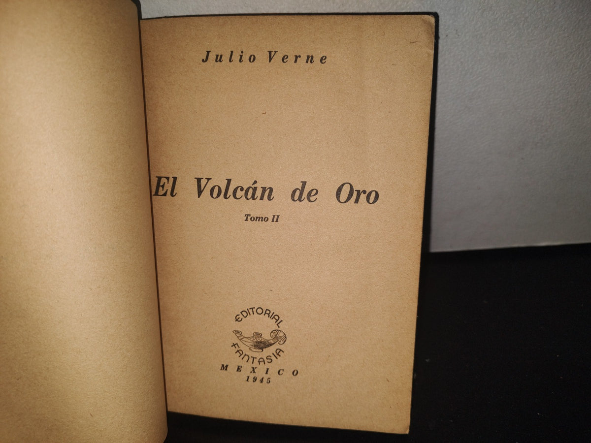 132- El Volcán De Oro - Julio Verne - Editorial Fantasía México 1945 (Los 2 Tomos)
