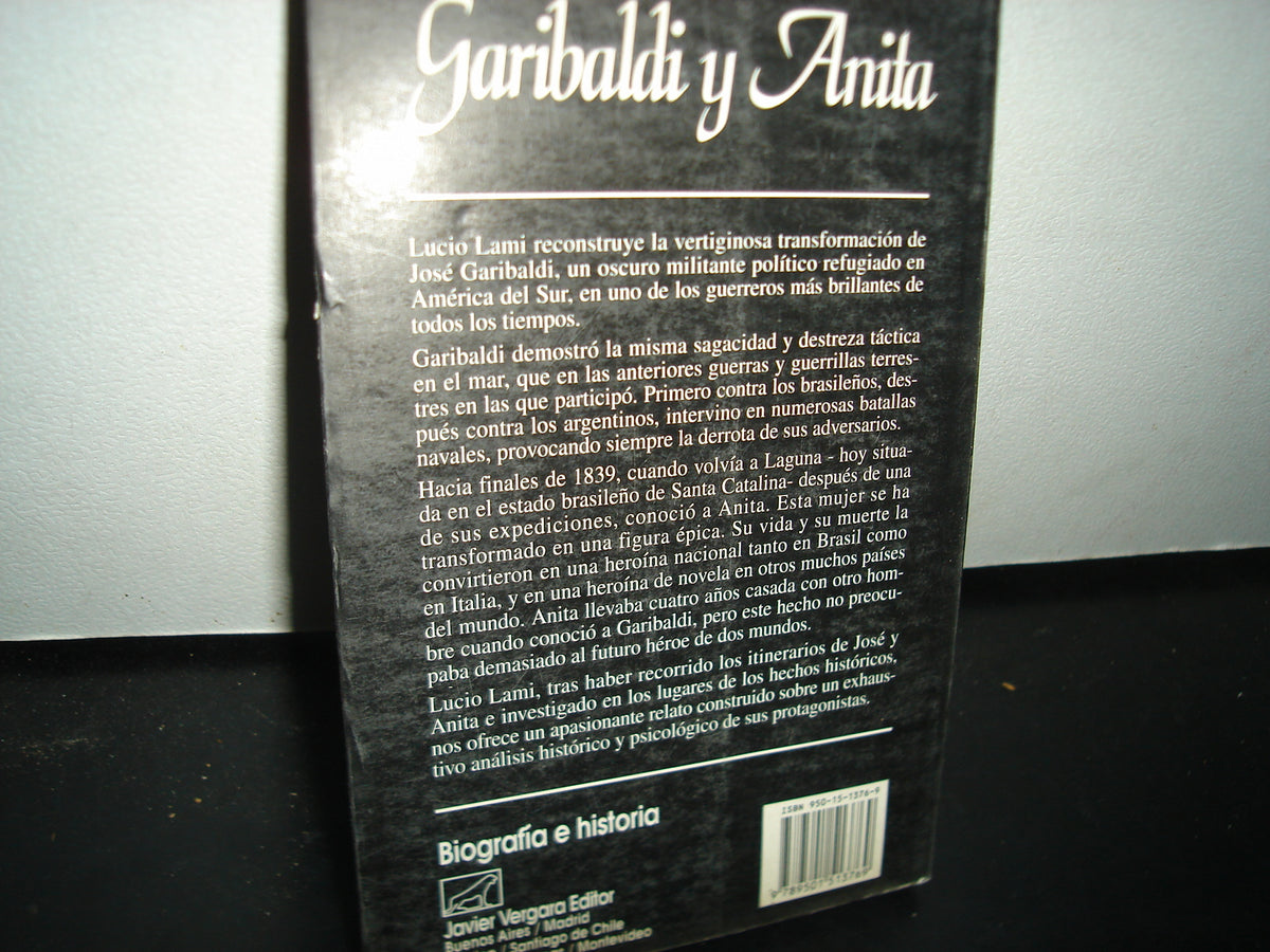8- Garibaldi Y Anita. La Legendaria Aventura Americana Del Famoso Revolucionario Y Su Amante Guerrillera - Lucio Lami