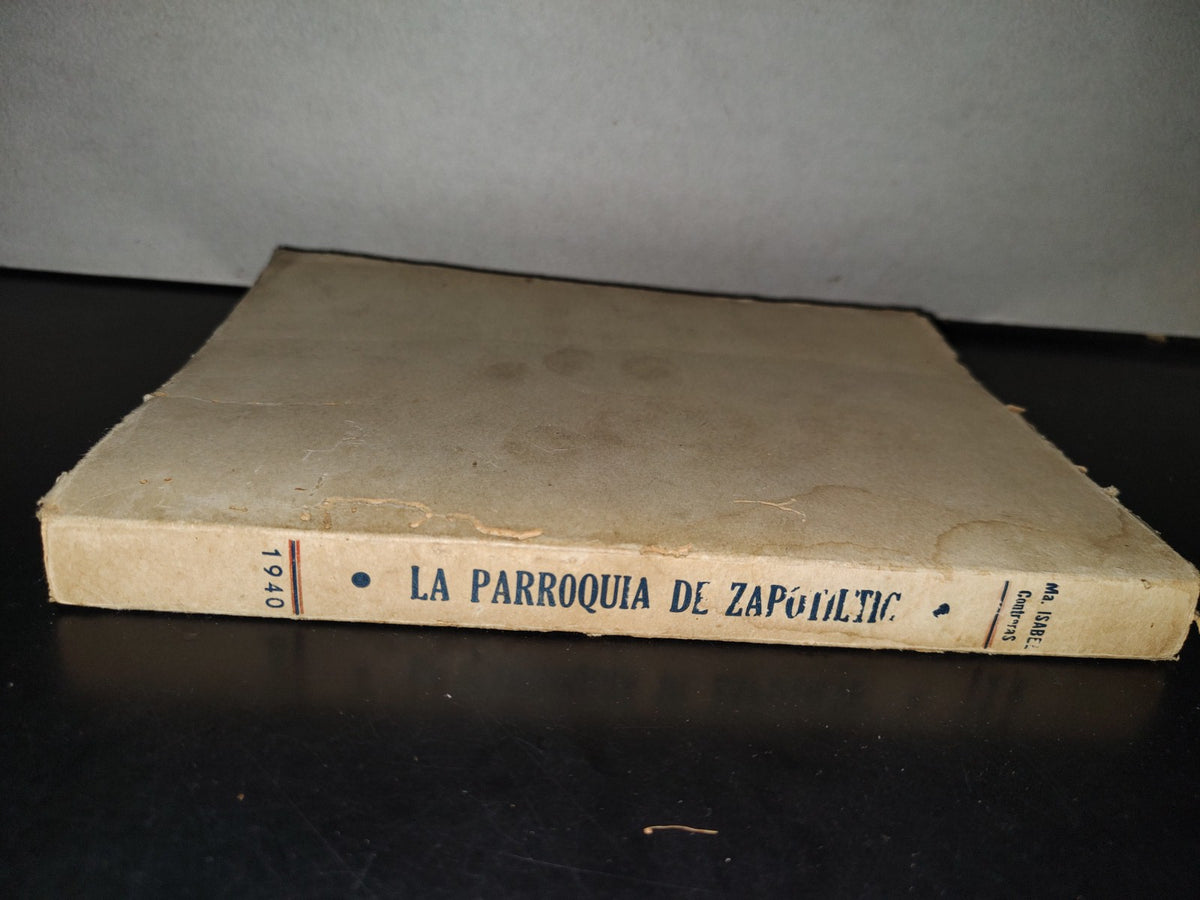 151- La Parroquia De Zapotiltic Y La Congregación De La Doctrina Cristiana Ma. Isabel Contreras - Imprenta "PAULIN", Querétaro, Qro., 1940