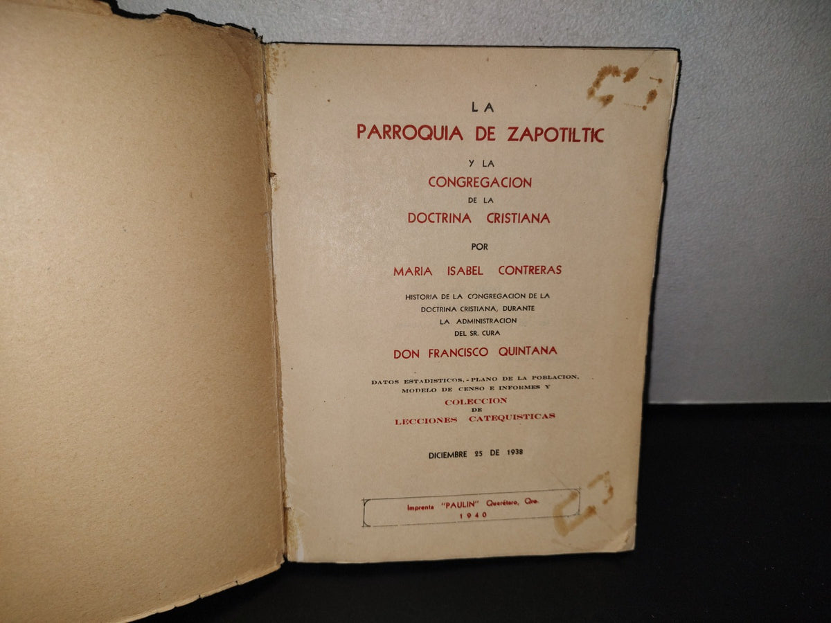 151- La Parroquia De Zapotiltic Y La Congregación De La Doctrina Cristiana Ma. Isabel Contreras - Imprenta "PAULIN", Querétaro, Qro., 1940