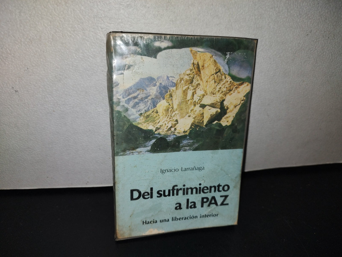 101- Del Sufrimiento A La Paz. Hacia Una Liberación Interior - Ignacio Larrañaga
