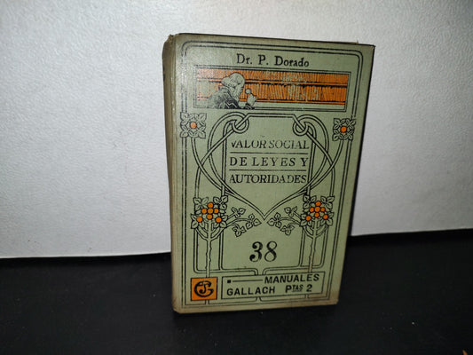60- Manuales Gallach. Valor Social De Leyes Y Autoridades - Dr. P. Dorado - 1900'S