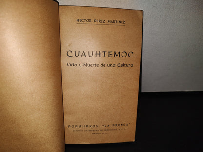 92- Cuauhtémoc. Vida Y Muerte De Una Cultura - Héctor Pérez Martínez - Populibros ”La Prensa” 1954