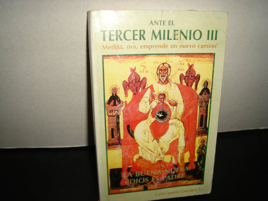 26- Ante El Tercer Milenio III. Meditaciones Bíblicas Para El Jubileo De La Encarnación (1999) - Carlo Ignacio González. Obra Nacional De La Buena Prensa, A. C., México