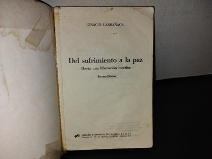101- Del Sufrimiento A La Paz. Hacia Una Liberación Interior - Ignacio Larrañaga