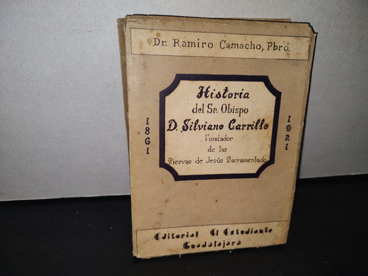 23- Historia Del Sr. Obispo D. Silvano Carrillo - Dr. Ramiro Camacho, Pbro. - Editorial "El Estudiante", Guadalajara, Jal. México, 1946