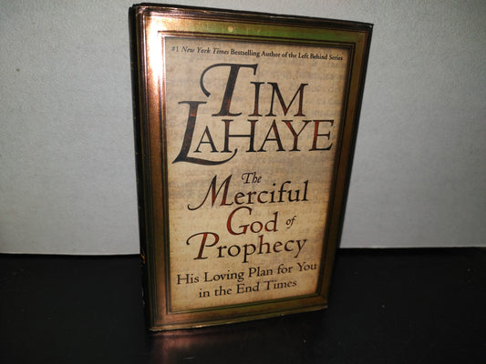 153- The Merciful God Of Prophecy. His Loving Plan For You In The End Times - Tim Lahaye - First Warner Books Printing: October 2002