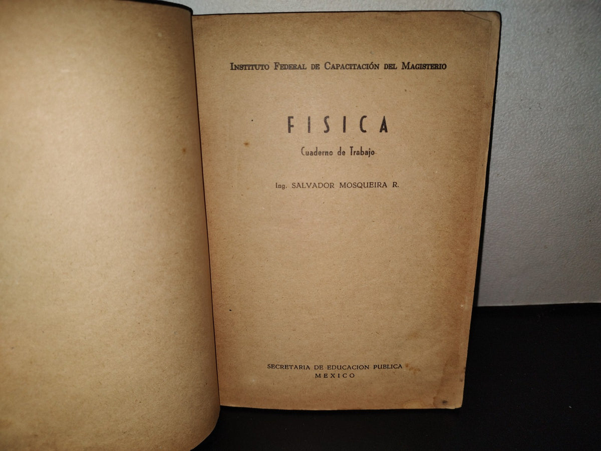 143- Física. Cuaderno De Trabajo. S. Mosqueira. Secretaría De Educación Pública, México, 1A. E. 1961