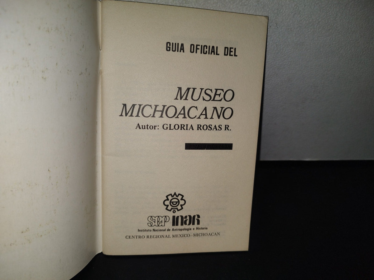 80- Guía Oficial Del Museo Michoacano - Gloria Rosas R. Sep, Inah - 1978