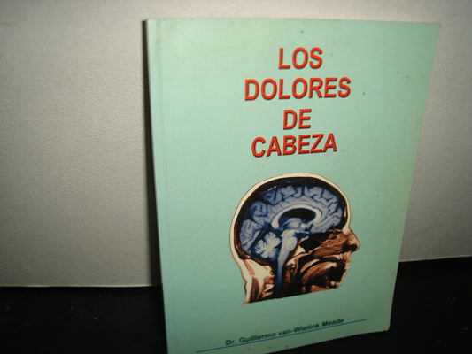 10- Los Dolores De Cabeza - Dr. Guillermo Van-Wielink Meade
