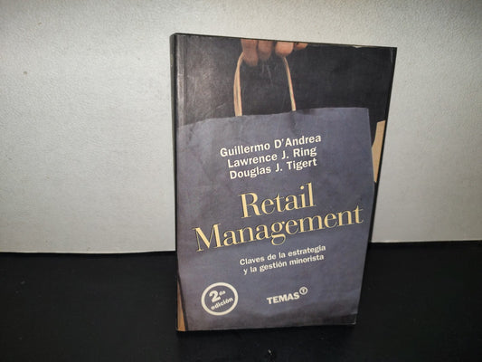 201- Retail Management. Claves De La Estrategia Y La Gestión Minorista - Guillermo D'Andrea