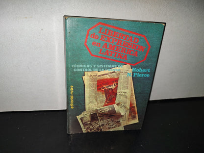 143- Libertad De Expresión En América Latina - Robert N. Pierce - Editorial Mitre - 1982