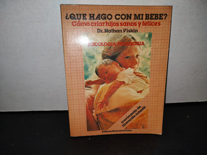 58- ¿Qué Hago Con Mi Bebé? Cómo Criar Hijos Anos Y Felices - Dr. Nathan Viskin