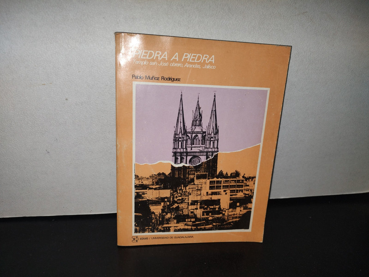 92- Piedra A Piedra. Templo San José Obrero, Arandas, Jalisco - Pablo Muñoz Rodríguez - 1983
