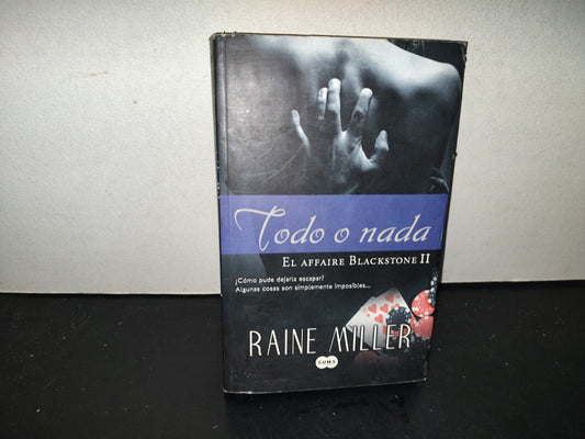 201- Todo O Nada. El Affaire Blackstone II - Raine Miller - Primera Edición 2013