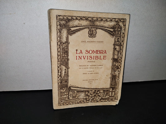 188- La Sombra Invisible. Poemas - Jorge Adalberto Vázquez - Editora Mexicana, S. A. - 1A. Ed. 1944