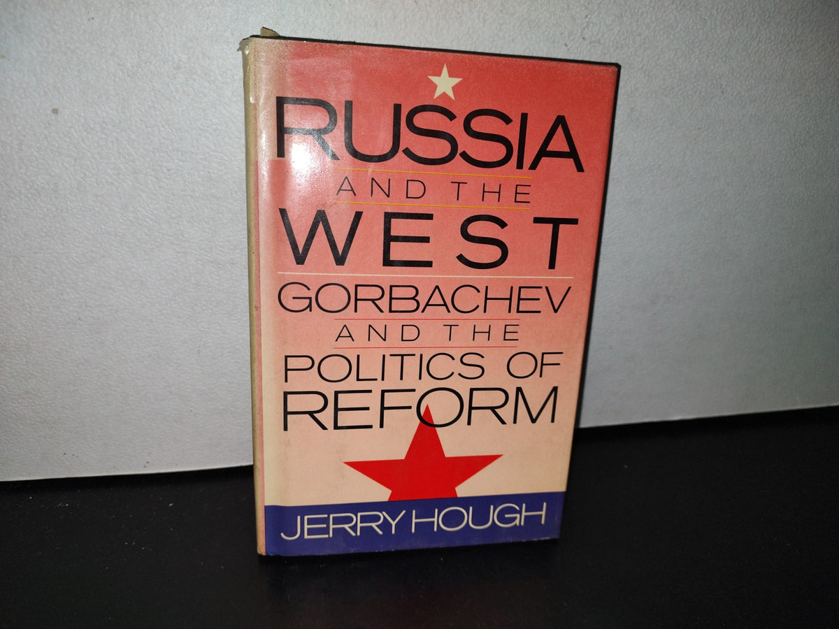 174- Russia And The West. Gorbachev And The Politics Of Reform - Jerry Hough - 1988