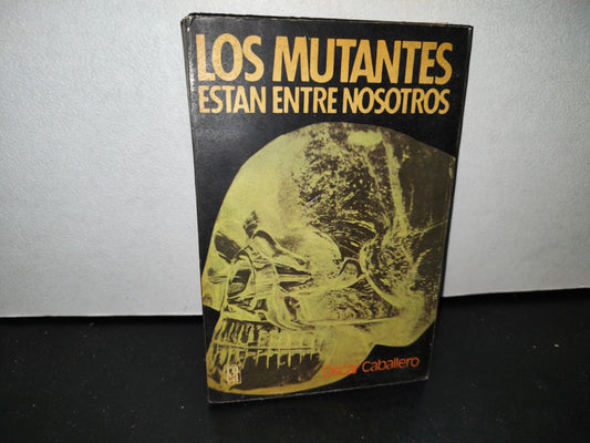 54- Los Mutantes Entre Nosotros - Óscar Caballero - Primera Edición 1977
