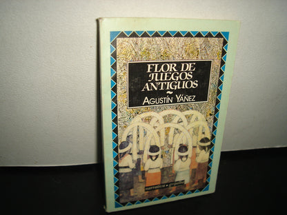 4- Flor De Juegos Antiguos - Agustín Yáñez