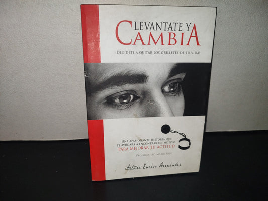 196- Levántate Y Cambia ¡Decídete A Quitar Los Grilletes De Tu Vida! - Arturo Enciso Hernández