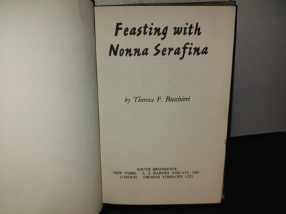 153- Feasting With Nonna Serafina - Theresa F. Buccheri. 1966, A. S. Barnes And Co.