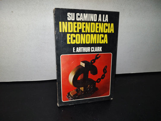 87-2- Su Camino A La Independencia Económica - F. Arthur Clark