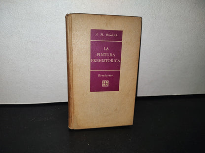 80- La Pintura Prehistórica - A. H. Brodrick. Breviarios. Fondo De Cultura Económica - Primera Edición En Epañol, 1956