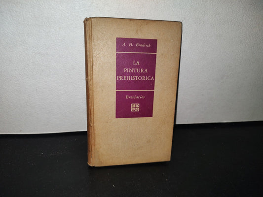 80- La Pintura Prehistórica - A. H. Brodrick. Breviarios. Fondo De Cultura Económica - Primera Edición En Epañol, 1956