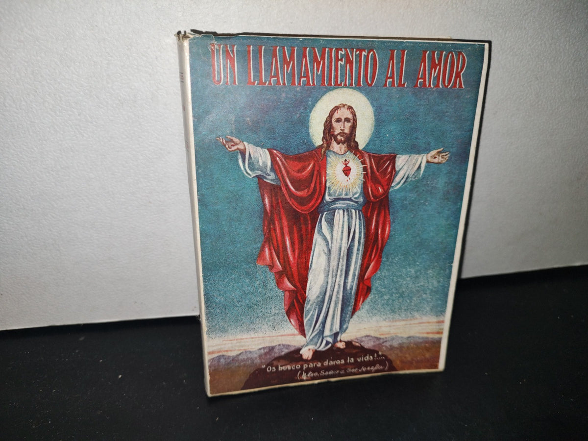 23- Un Llamamiento Al Amor. El Mensaje Del Sagrado Corazón Al Mundo Y Su Mensajera Sor Josefa Menéndez, Religiosa Coadjutora De La Sociedad Del Sagrado Corazón De Jesús -  Editorial Patria, S. A. 1950