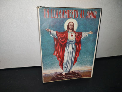 23- Un Llamamiento Al Amor. El Mensaje Del Sagrado Corazón Al Mundo Y Su Mensajera Sor Josefa Menéndez, Religiosa Coadjutora De La Sociedad Del Sagrado Corazón De Jesús -  Editorial Patria, S. A. 1950