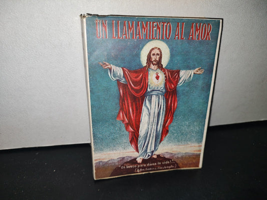 23- Un Llamamiento Al Amor. El Mensaje Del Sagrado Corazón Al Mundo Y Su Mensajera Sor Josefa Menéndez, Religiosa Coadjutora De La Sociedad Del Sagrado Corazón De Jesús -  Editorial Patria, S. A. 1950