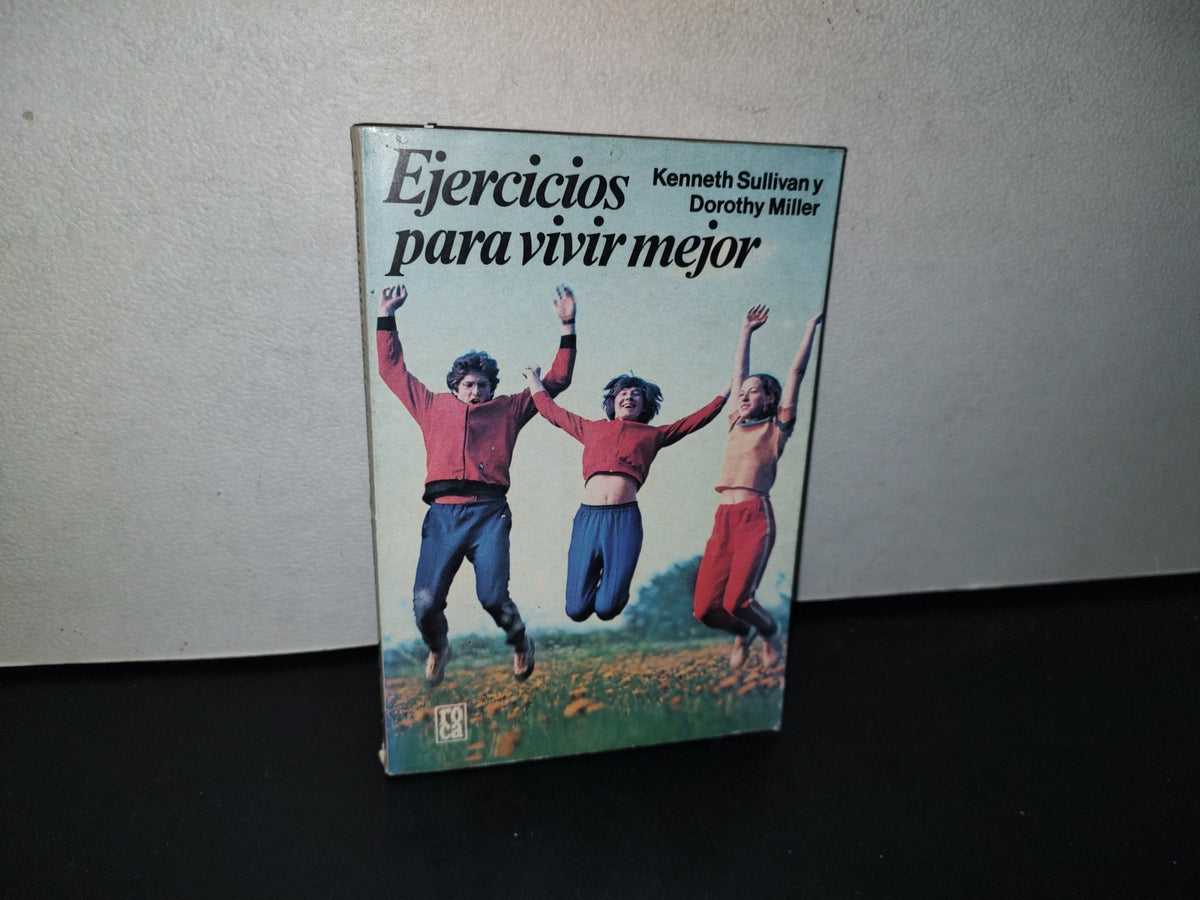 87-2- Ejercicios Para Vivir Mejor - Kenneth Sullivan Y Dorothy Miller - 1982
