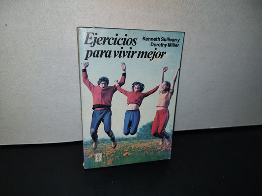 87-2- Ejercicios Para Vivir Mejor - Kenneth Sullivan Y Dorothy Miller - 1982
