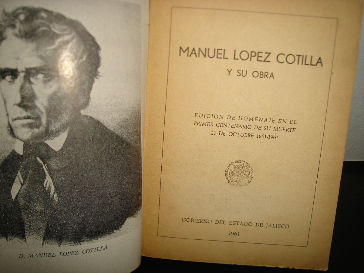 160- Manuel López Cotilla Y Su Obra - Gobierno Del Estado De Jalisco - 1961