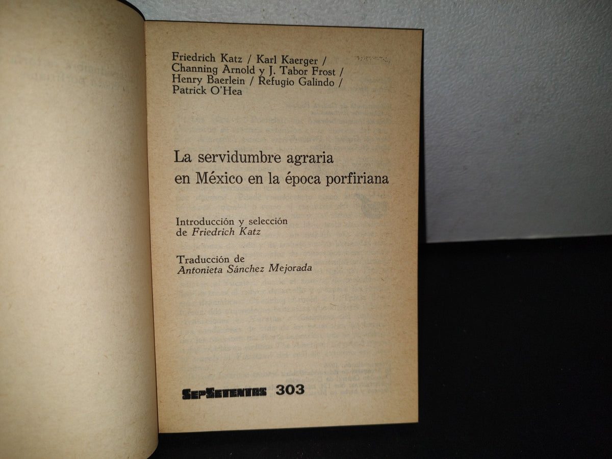 80- La Servidumbre Agraria En México En La Época Porfiriana - Sepsetentas - 1A. Ed. 1976