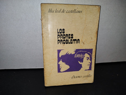 54- Los Padres Problema - Lilia Leal De Castellanos - 1982