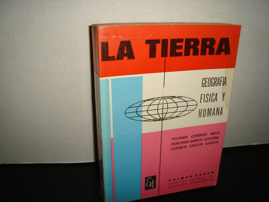 26- La Tierra. Geografía Física Y Humana - Yolanda Cordero Melo, Herlinda García Lecuona, Carmen Santín García. Primer Curso - Editorial Herrero. 1970