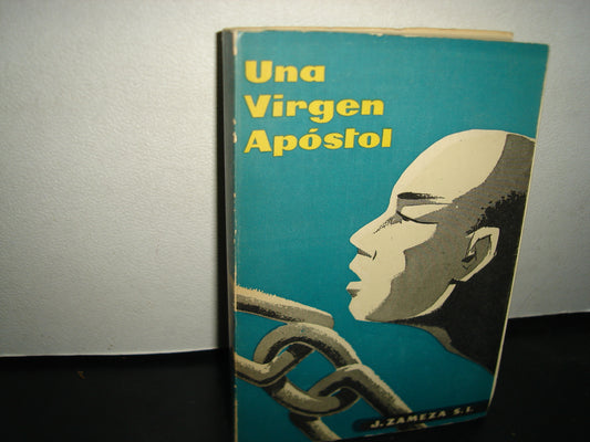 163- Una Virgen Apóstol. Vida Y Espíritu De La M. Margarita M. López De Maturana - José Zameza 1959