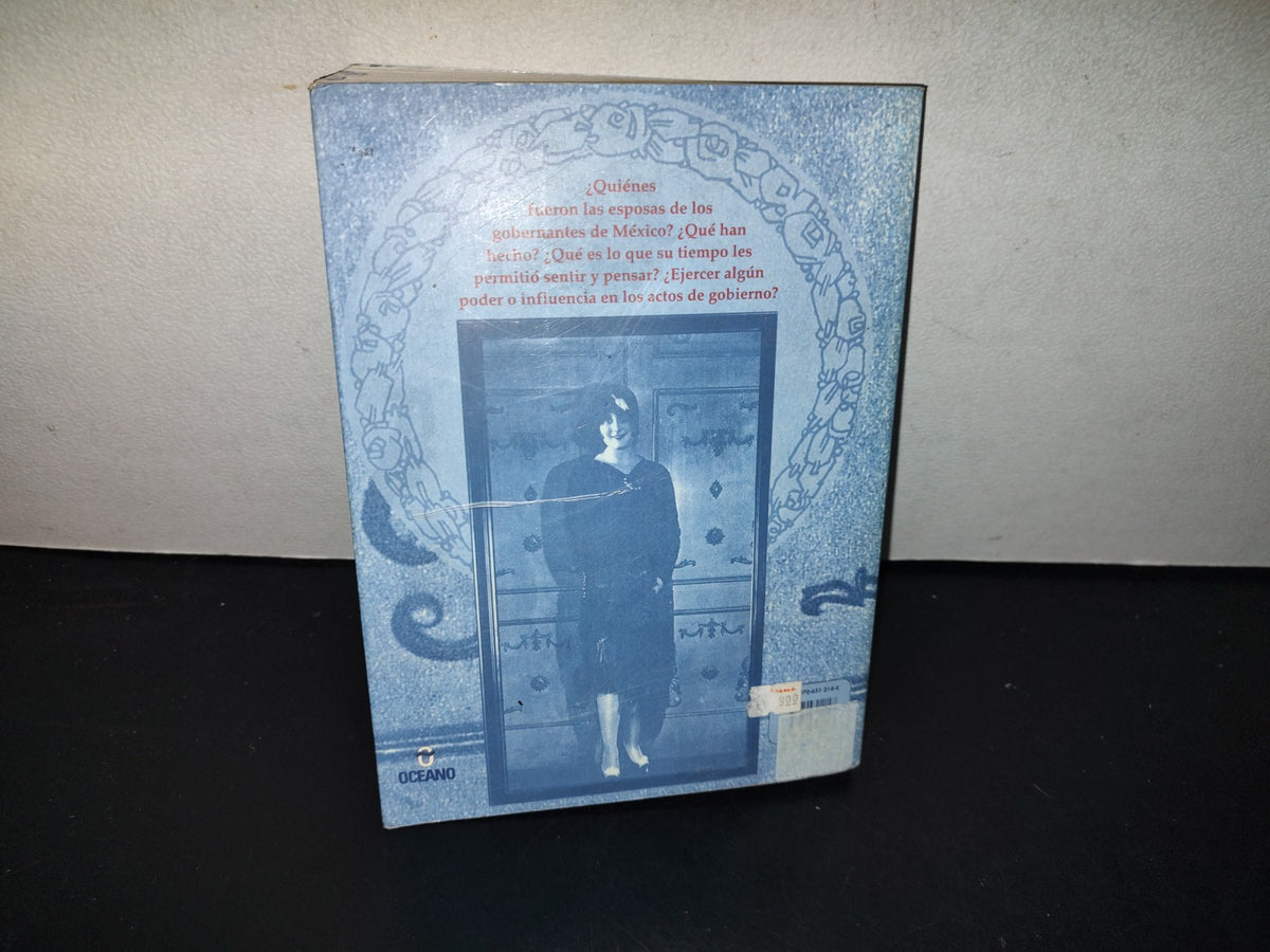 158- La Suerte De La Consorte. Las Esposas De Los Gobernantes De México: Historia De Un Olvido Y Relato De Un Fracaso - Sara Sefchovic - Editorial Oceáno De México, 1999