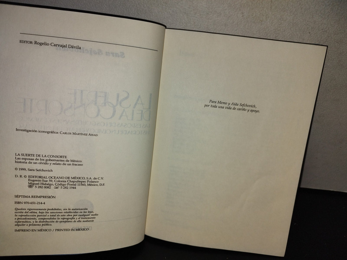 158- La Suerte De La Consorte. Las Esposas De Los Gobernantes De México: Historia De Un Olvido Y Relato De Un Fracaso - Sara Sefchovic - Editorial Oceáno De México, 1999