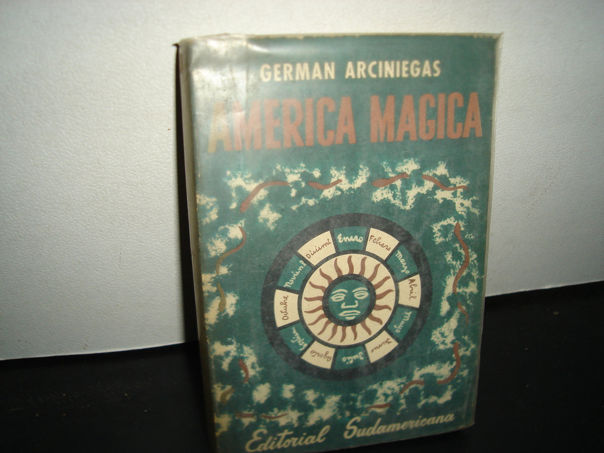 167- América Mágica. Los Hombres Y Los Meses - Germán Arciniegas - 1961