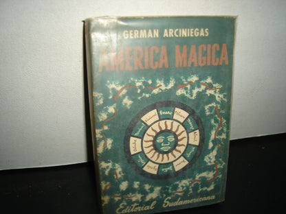 167- América Mágica. Los Hombres Y Los Meses - Germán Arciniegas - 1961