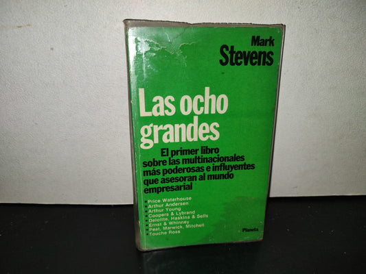 201- Las Ocho Grandes. El Primer Libro Sobre Las Multinacionales Más Poderosas E Influyentes Que Asesoran Al Mundo Empresarial - Mark Stevens. Editorial Planeta, 1987