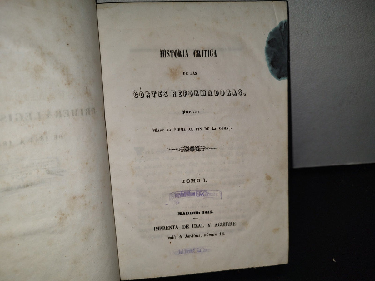 80- Historia Crítica De Las Cortes Reformadoras Por..... - Tomo I - Madrid. Imprenta De Uzal Y Aguirre, 1845