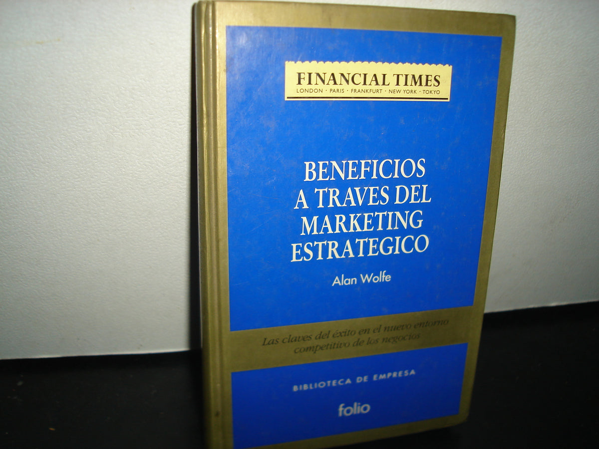 7- Beneficios A Través Del Marketing Estratégico - Alan Wolfe
