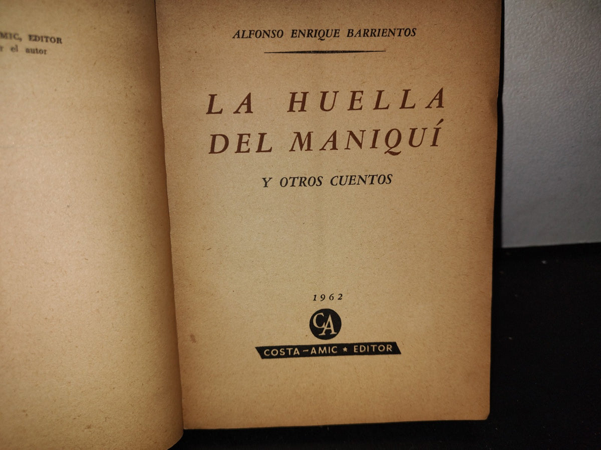 65- La Huella Del Maniquí Y Otros Cuentos - Alfonso Enrique Barrientos - Costa Amic Editor, Primera Edición 1962