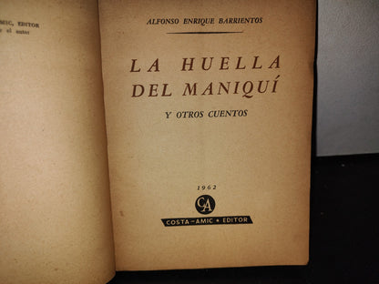 65- La Huella Del Maniquí Y Otros Cuentos - Alfonso Enrique Barrientos - Costa Amic Editor, Primera Edición 1962