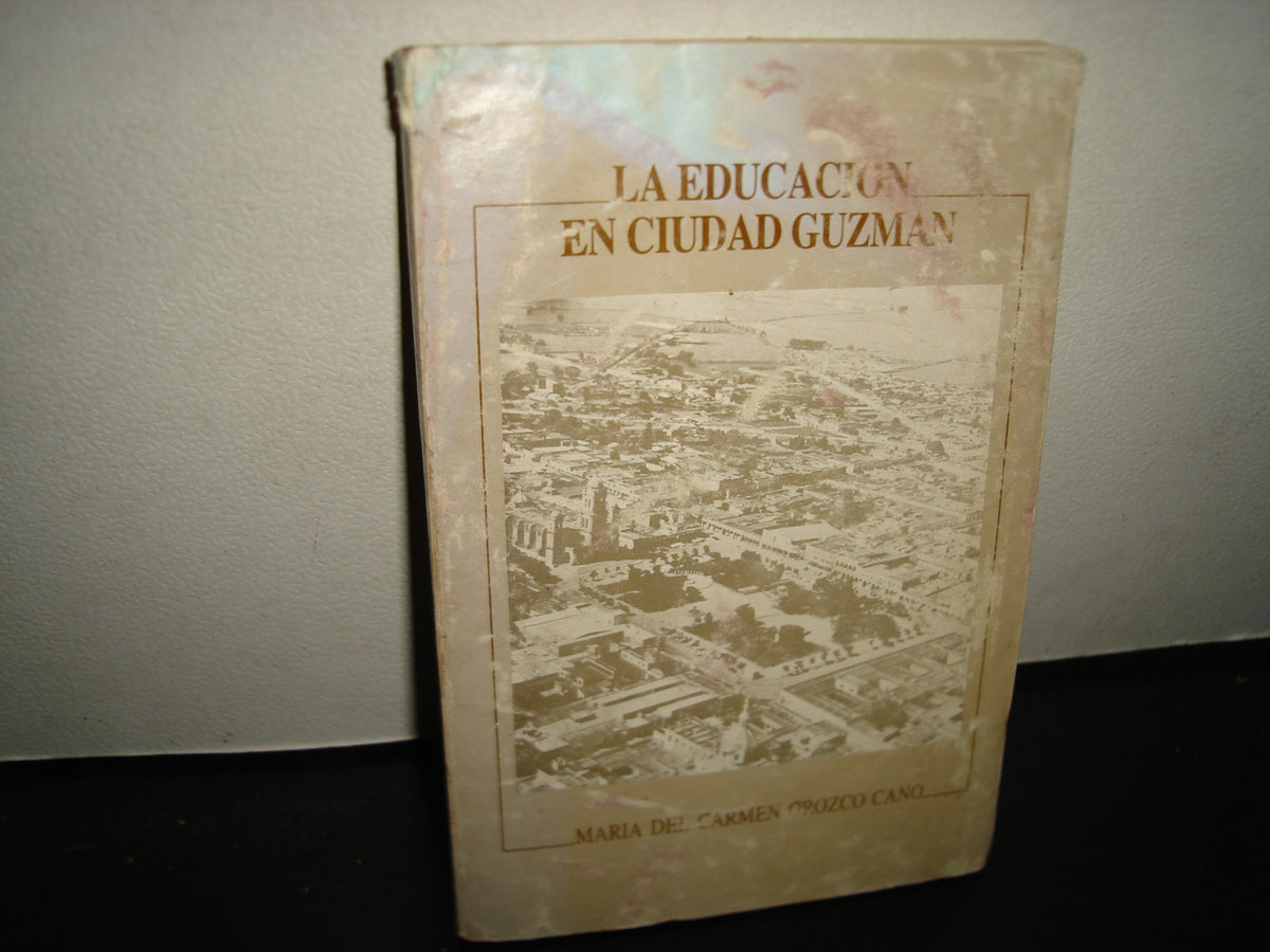 167- La Educación En Ciudad Guzmán - María Del Carmen Orozco Cano - 1986