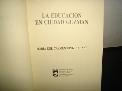 167- La Educación En Ciudad Guzmán - María Del Carmen Orozco Cano - 1986
