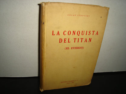 160- Montañismo. La Conquista Del Titán (El Everest) - Edgar Strovsky - Editorial Alameda, S. A., México. Primera Edición En Español, Septiembre De 1954